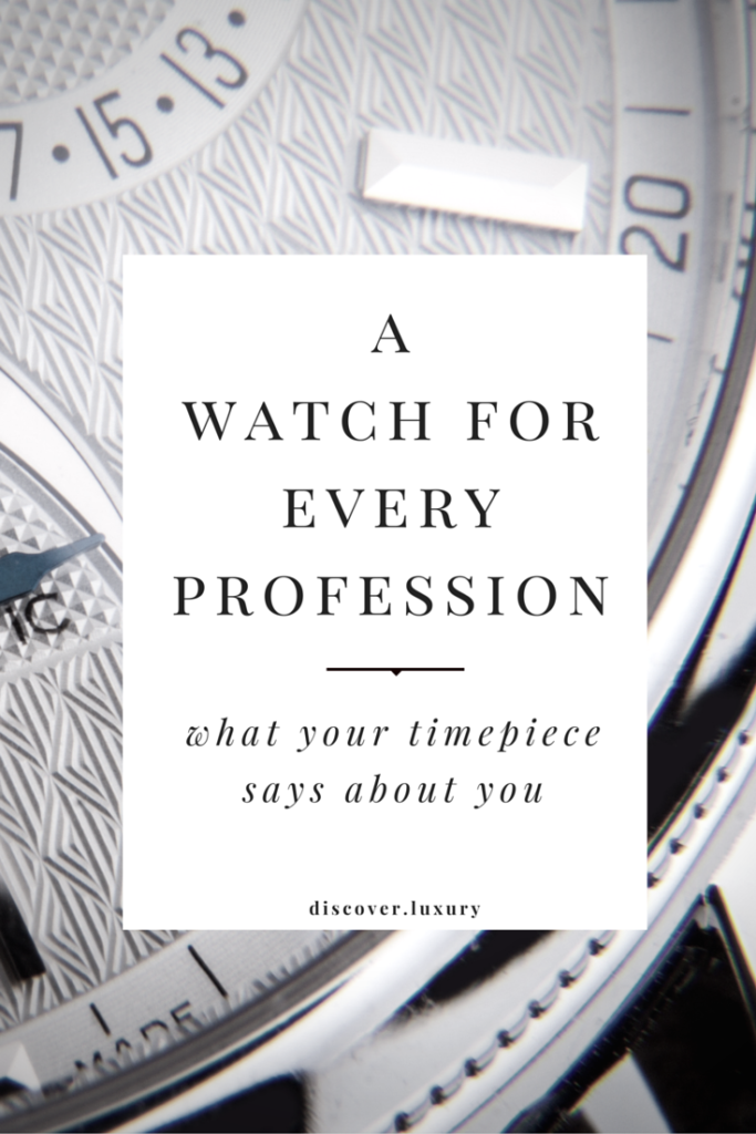 A Watch for Every Profession: Here's What Your Timepiece Says About You