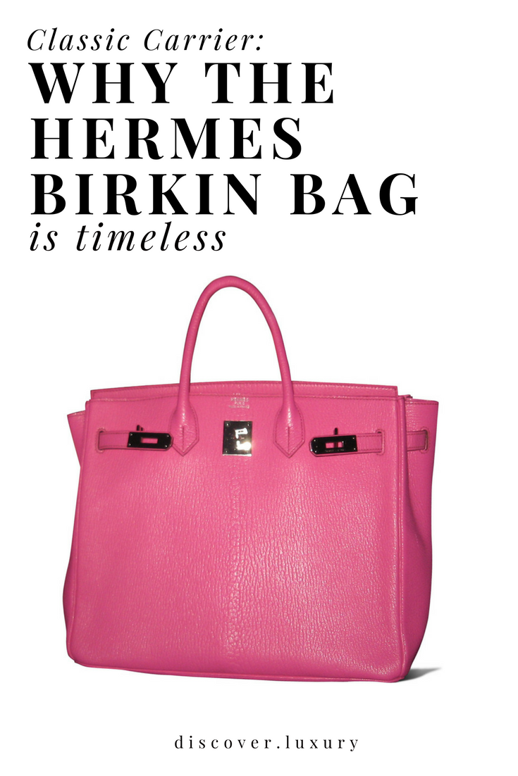 Classic Carrier: Why the Hermès Birkin Bag is Timeless