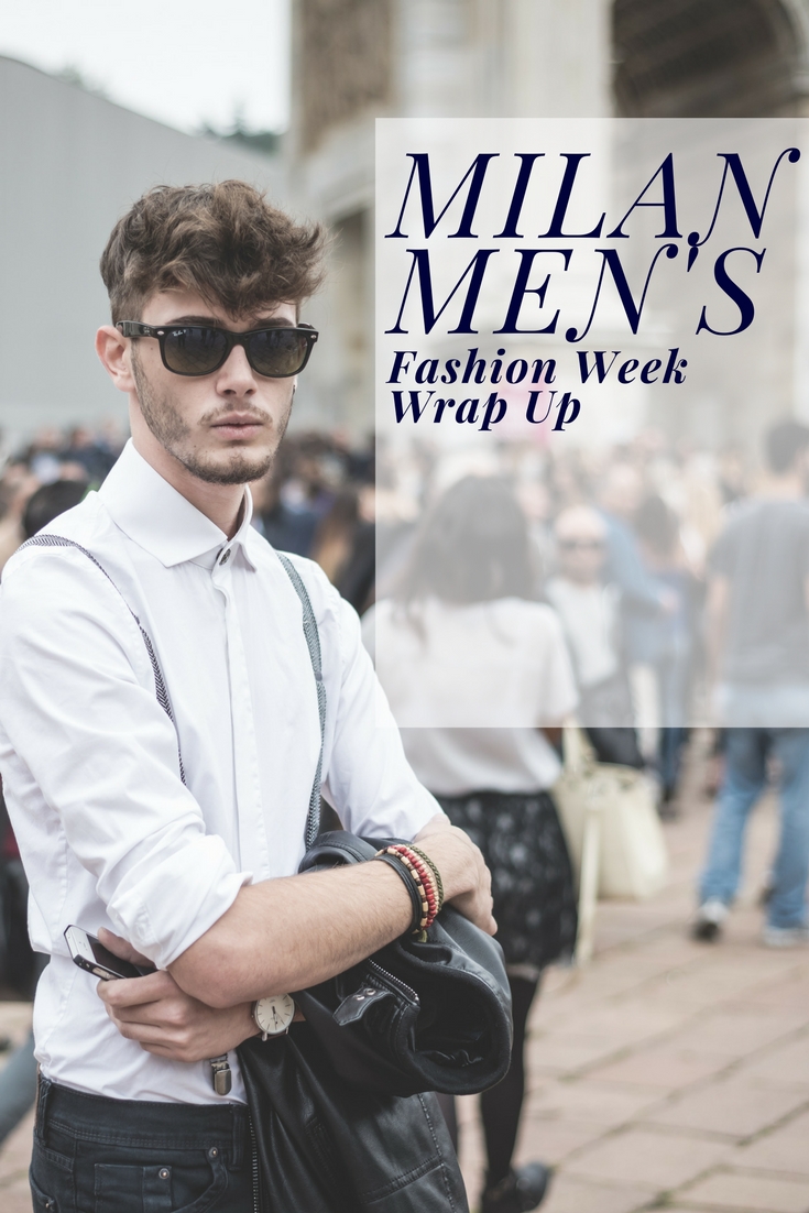Milan Fashion Week Men's Wrap Up 2017