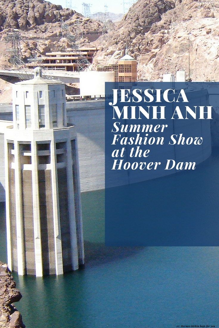 Jessica Minh Anh Summer Fashion Show at the Hoover Dam