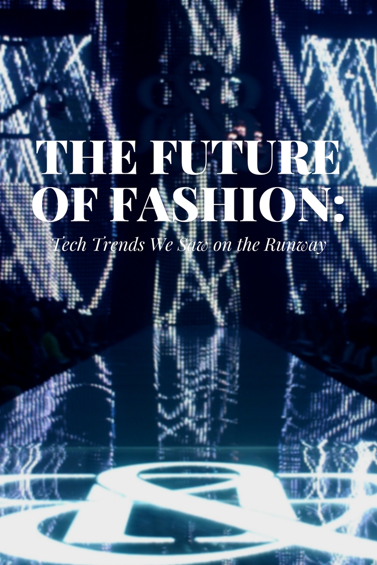 The Future of Fashion: Tech Trends We Saw on the Runway
